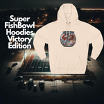 Super Fishbowl Hoodies Victory Edition